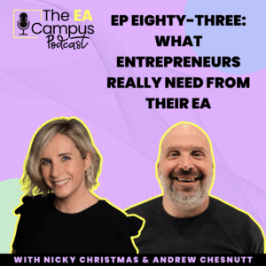 Ep83: What Entrepreneurs Really Need from Their EA